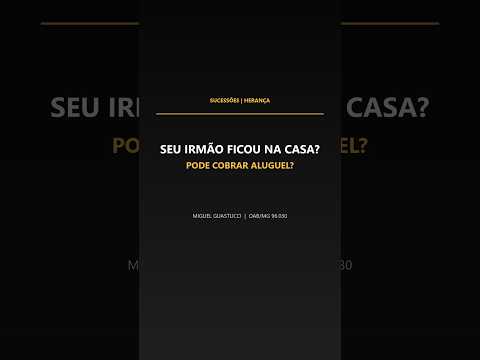 Capa do vídeo: Seu irmão ficou na casa herdada: pode cobrar aluguel?