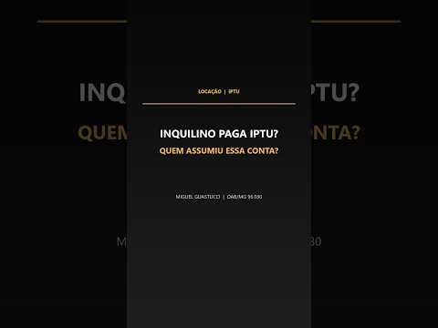 Capa do vídeo: O inquilino é obrigado a pagar IPTU?