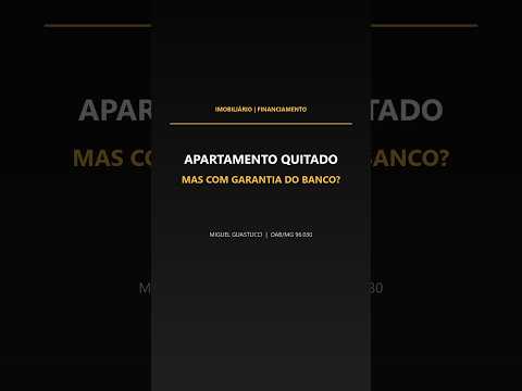 Capa do vídeo: Apartamento quitado, mas com garantia do banco?