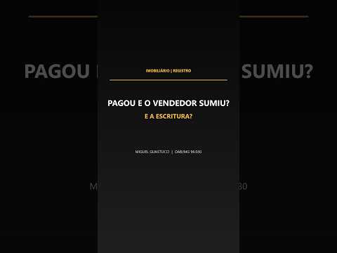 Capa do vídeo: Pagou o imóvel e o vendedor sumiu? E a escritura?