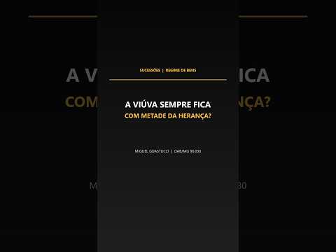 Capa do vídeo: A viúva sempre fica com metade da herança?