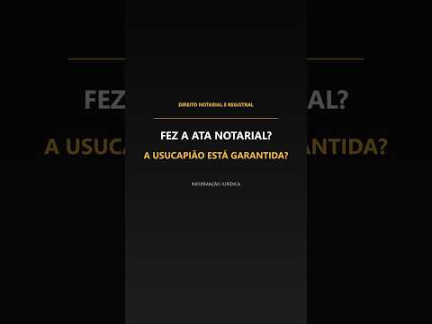 Miniatura do vídeo sobre ata notarial e usucapião